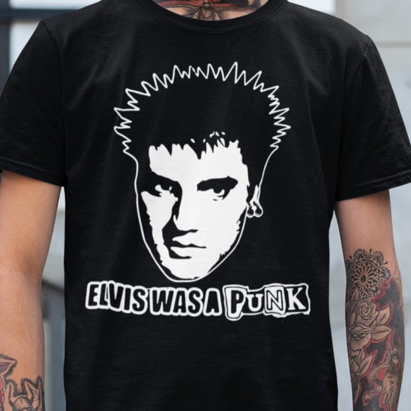 Elvis Was A Punk Shirt - Picture 1 of 1
